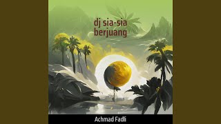 Dj Sia-sia Berjuang