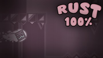 RUST 100% // Top 110 Extreme Demon by neigefeu // Geometry Dash 2.207