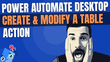Create and Modify a Table | Power Automate Desktop Actions