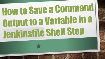 How to Save a Command Output to a Variable in a Jenkinsfile Shell Step