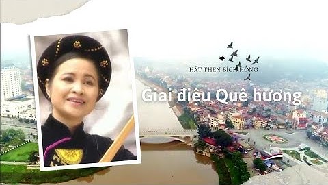 Hát then: Giai điệu quê hương, bài then hay nhất về Lạng Sơn
