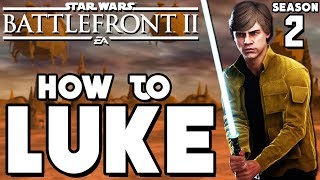 Star Wars Battlefront 2: How to Not Suck - Luke Skywalker Hero Guide and Review (2018)