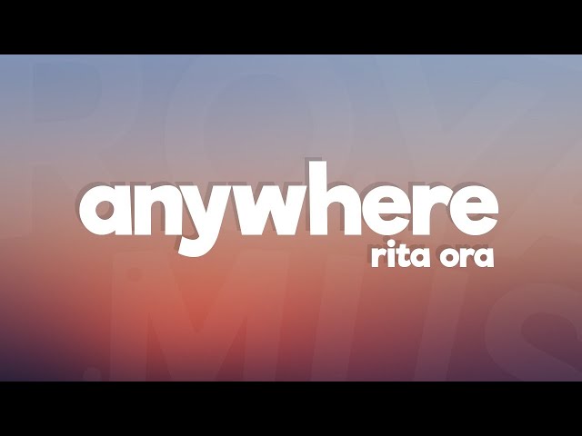 Rita Ora - Anywhere (Lyrics / Lyric Video) class=