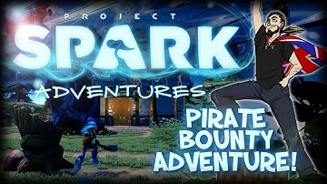 PIRATE BOUNTY ADVENTURE IN PROJECT SPARK! - Community Creations (Xbox One Gameplay 1080p)