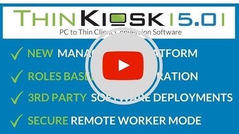 ThinKiosk 5.0 New Features - PC to Thin Client Conversion Software