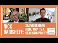 Nick Barisheff: Silver Demand High, What's a Realistic Price?