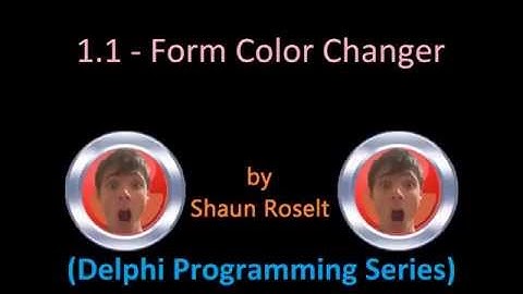 Delphi Programming Series: 1.1 - Form Color Changer.