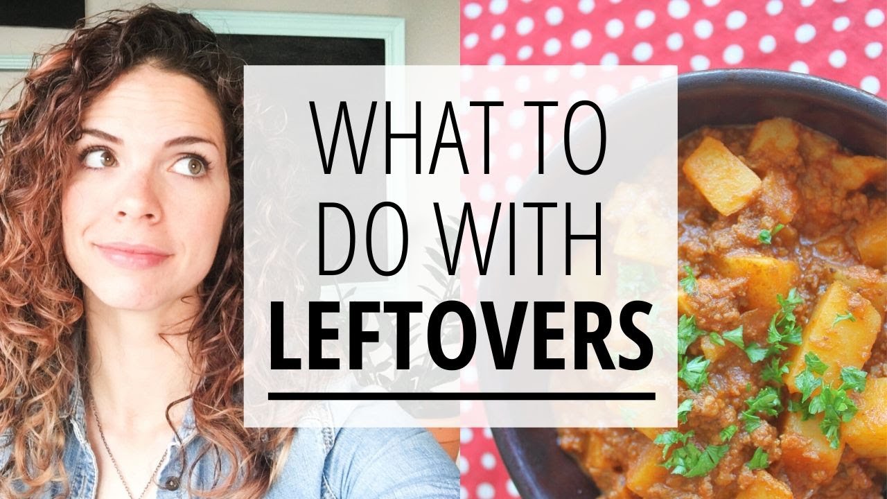 WHAT TO DO WITH LEFTOVERS | Kitchen Tips - YouTube
