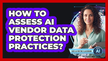 How To Assess AI Vendor Data Protection Practices?