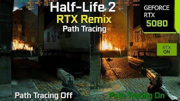 Half-Life 2 Path Tracing with RTX Remix After Months of Updates - Graphics/Performance Comparison
