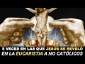 5 OPORTUNIDADES EN LAS QUE JESUS SE REVELO EN LA EUCARISTIA A PERSONAS QUE NO ERAN CATOLICAS