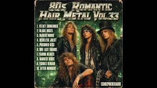 80s Romantic Hair Metal Vol.33 – Legendary Hair Metal Love Songs, Full Album