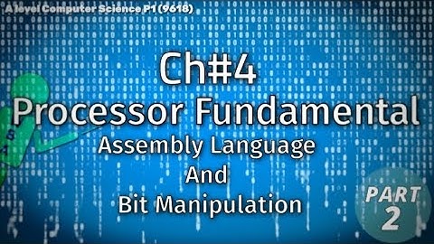 A level Computer Science (9618) P1||Ch#4 ||Part 2|| Assembly Language And Bit Manipulation