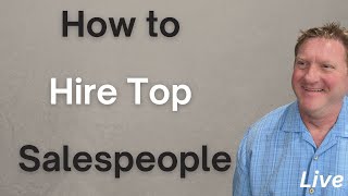 The Secret to Hiring Sales Superstars