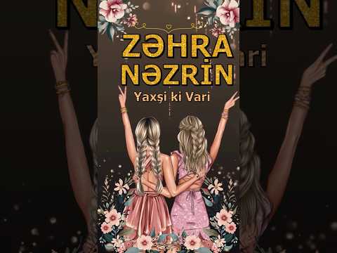 ZƏHRA-NƏZRİN adli video ( Iki Baci ) #adlar #adlaragörəkiliplər #adlarvideo