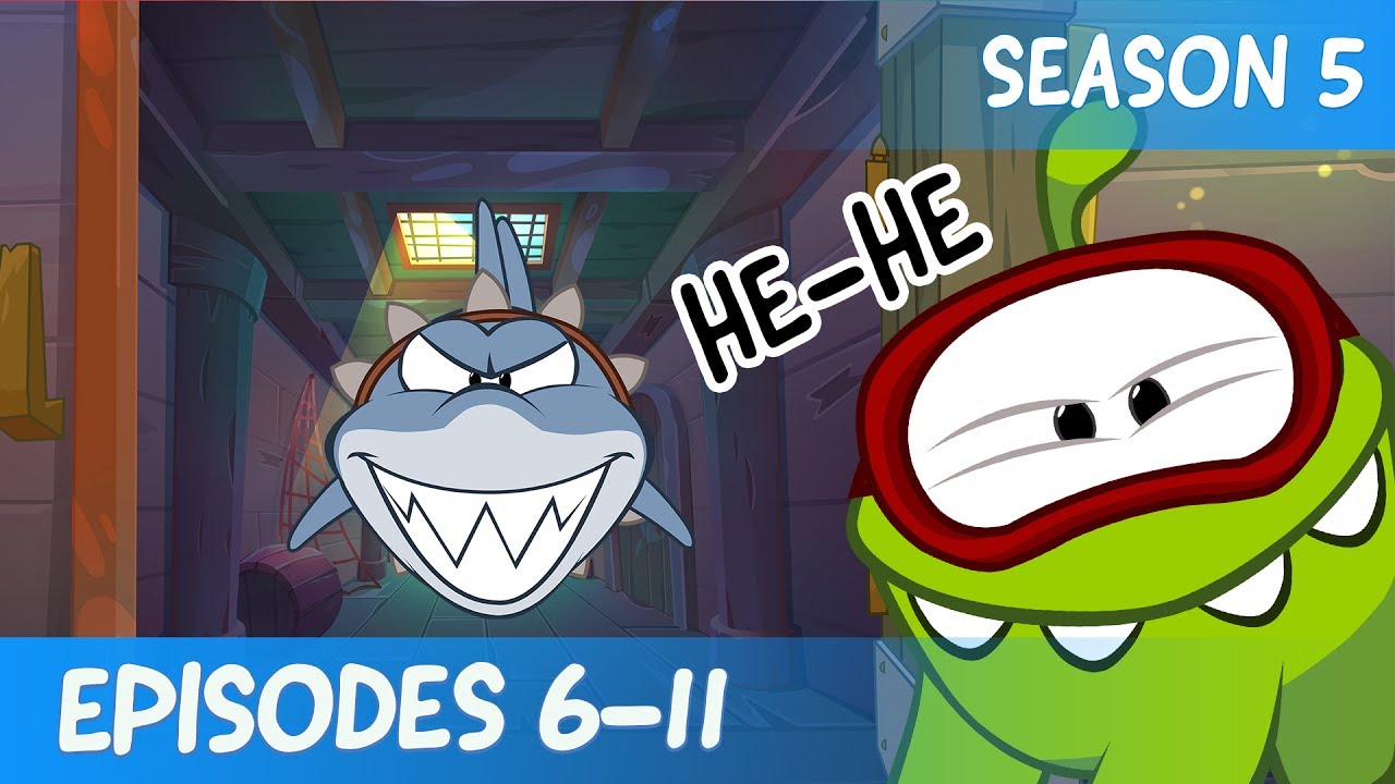 Om Nom Stories: Season 5 — Episodes 6 - 11