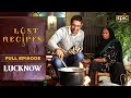 Tracing flavours of lucknow  pulao  kebabs  lost recipes  full episode  epic