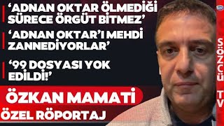 Özkan Mamati Adnan Oktar Örgütünün Kötülüklerle Dolu Dünyasını Tüm Gerçekliğiyle Anlattı