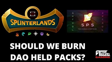 SHOULD WE BURN DAO HELD PACKS? (SPLINTERLANDS)