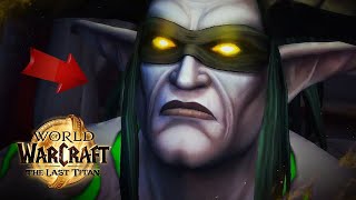 ИЛЛИДАН И САРГЕРАС ВСЕХ ОБМАНУЛИ! | Новое дополнение The Last Titan | World of Warcraft