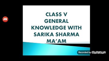 Class 5, General Knowledge, Revision Work by Sarika Sharma