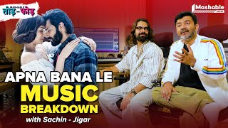 Apna Bana Le Music Breakdown with Sachin-Jigar | Arijit Singh | Mashable Todd-Fodd EP 50