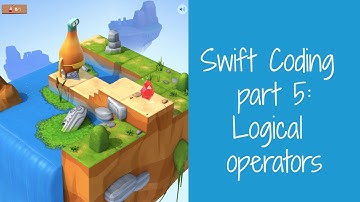 Programming with Swift Playground Part 5: Logical Operators