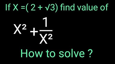 If X=(2+√3) find value of X² + 1/X² Nice Square root Math Simplification Olympiad Nice exponent