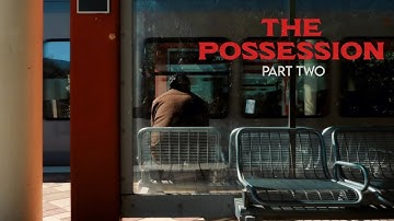 The Possession: Part Two (Short Film Series)