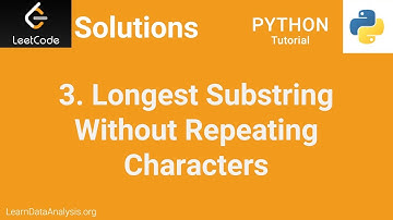 LeetCode Solutions (Python) | Longest Substring Without Repeating Characters