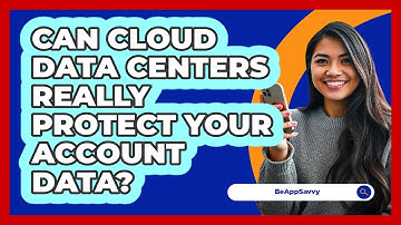 Can Cloud Data Centers Really Protect Your Account Data? - Be App Savvy