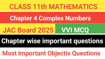 Class 11th Maths VVI MCQ 2025||Complex Numbers Maths jac class 11th objective questions|| 11th MCQ