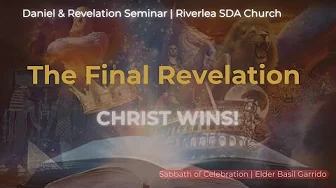 The Final Revelation | Revelation 18-22 Explained | Elder Basil Garrido | Seminar Conclusion 