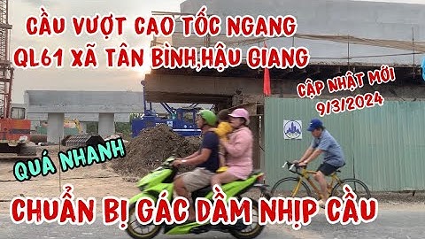 Cao Tốc Cần Thơ Cà Mau,cầu vượt ngang QL61 xã Tân Bình,hoàng tất các dầm ngang,chờ nói nhịp