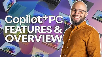 Copilot+ PC Features & Overview - everything you need to know!