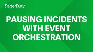 Pausing Incidents with Event Orchestration