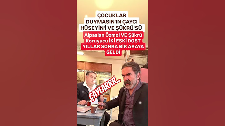 ÇOCUKLAR DUYMASIN'IN HÜSEYİN'İ VE ŞÜKRÜSÜ ALPASLAN ÖZMOL VE ŞÜKRÜ KARUYUCU YILLAR SONRA ESKİ DOST..