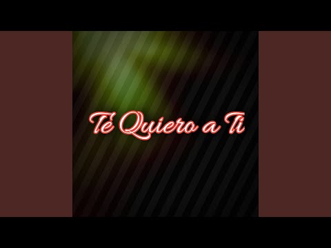 Te Quiero a Ti