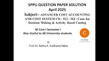 Costs for Decision Making & Activity Based Costing April 2025 SPPU Question Solution M Com I Sem I