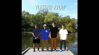 Video thumbnail of "Wasting Away"