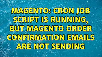 Magento: Cron job script is running, but Magento order confirmation emails are not sending