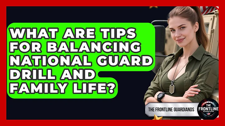 What Are Tips For Balancing National Guard Drill And Family Life? - The Frontline Guardians