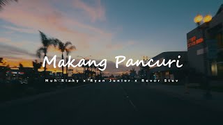 MAKANG PANCURI - RYANJUNIOR x MUH RISKY x REVOR STEV (VIDEO LIRIK)