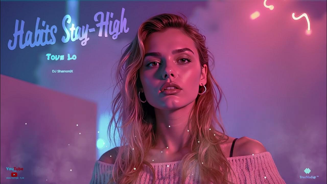 Habits Stay High Tove Lo (Extended Bass remiX 🥰 YouTube