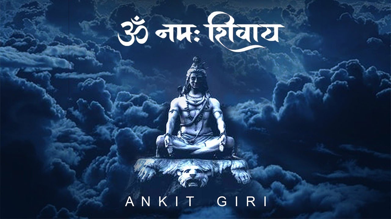 Aum Namah Shivaya - Ankit Giri: Song Lyrics, Music Videos & Concerts