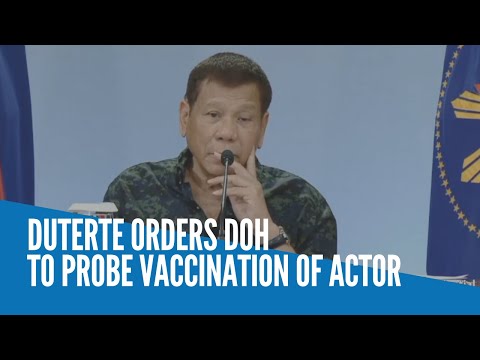 Duterte orders DOH to probe vaccination of actor