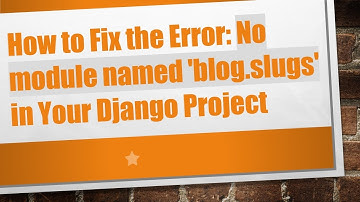 How to Fix the Error: No module named 