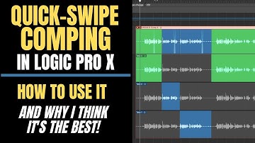 Quick Swipe Comping in Logic Pro X (how to use it and why it