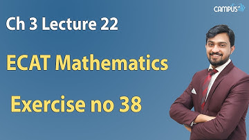 ECAT Mathematics - Ch 3 Part 2 Exercise no 38 Online Video Lecture - ECAT Math