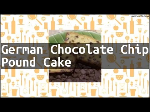 Recipe German Chocolate Chip Pound Cake